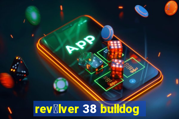 rev贸lver 38 bulldog