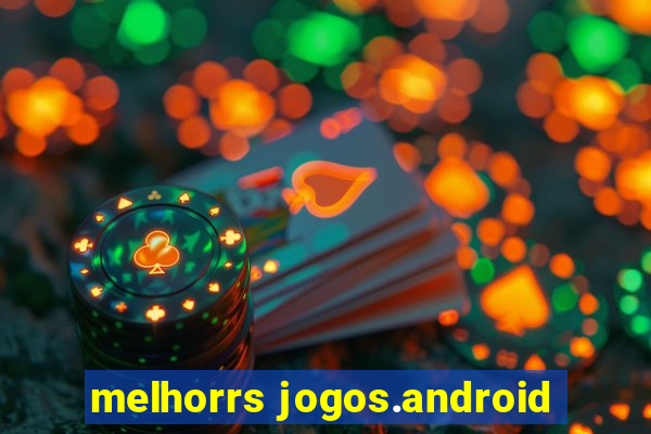 melhorrs jogos.android