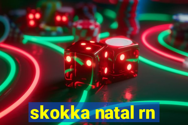 skokka natal rn