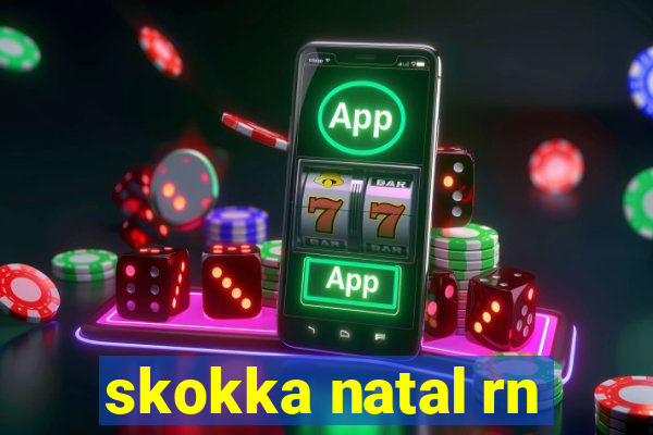 skokka natal rn