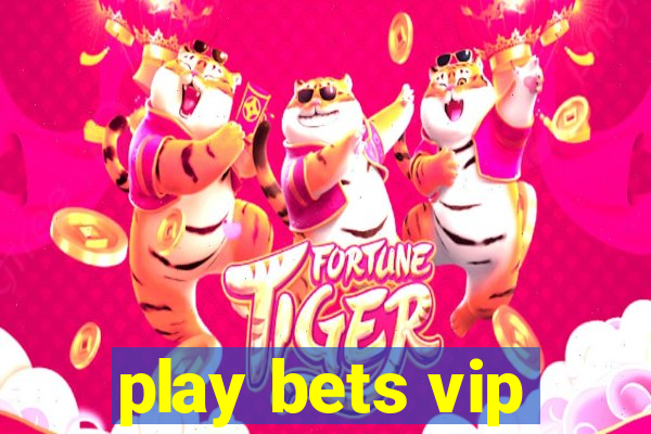 play bets vip