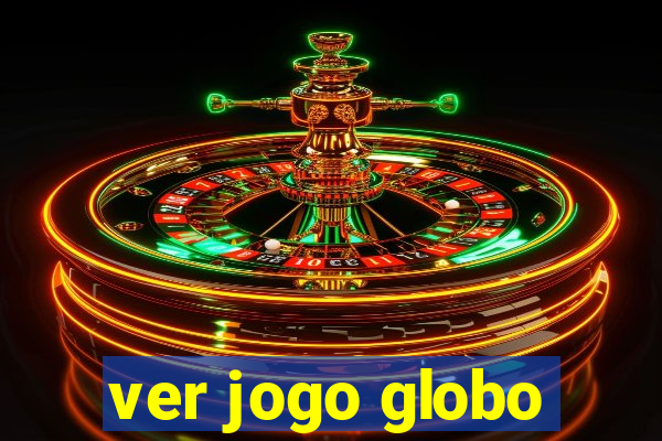 ver jogo globo