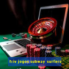 friv jogos subway surfers