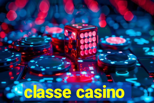 classe casino