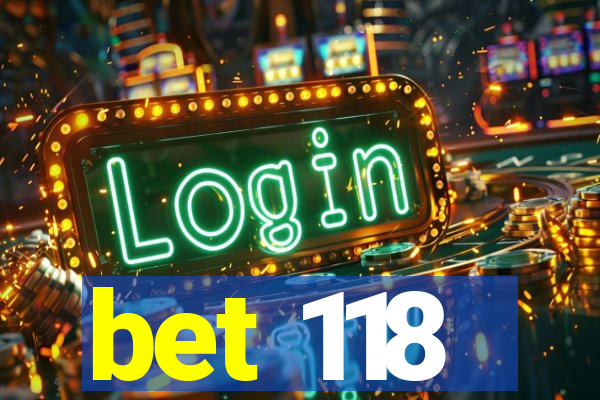 bet 118