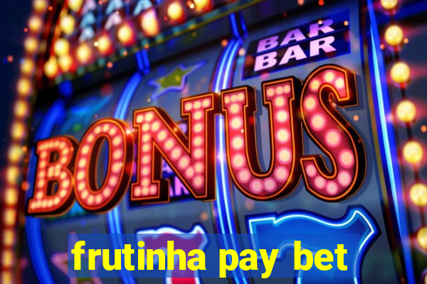 frutinha pay bet