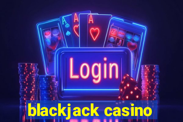 blackjack casino