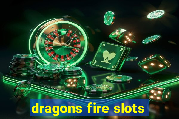 dragons fire slots