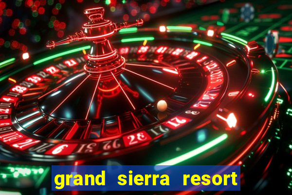 grand sierra resort casino reno nv