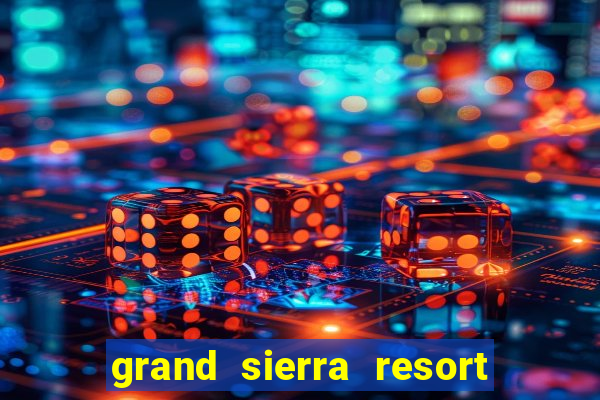 grand sierra resort casino reno nv