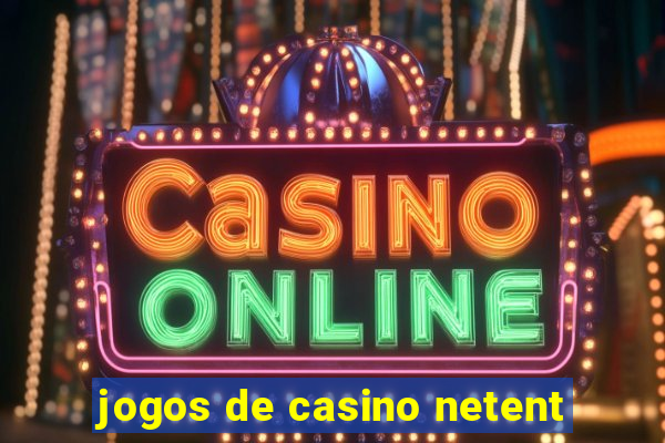 jogos de casino netent