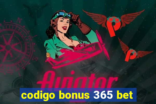 codigo bonus 365 bet