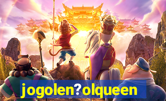 jogolen?olqueen