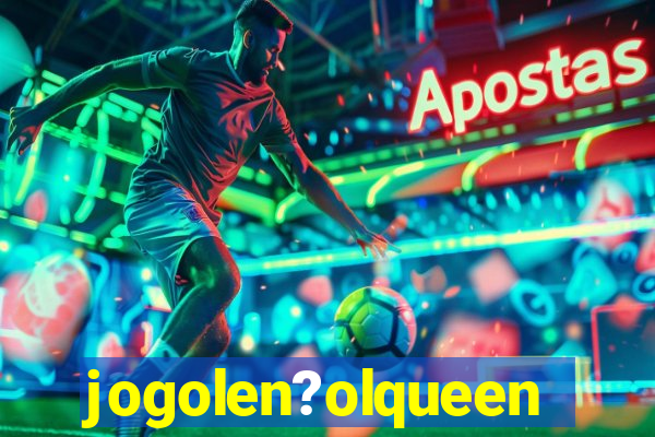 jogolen?olqueen