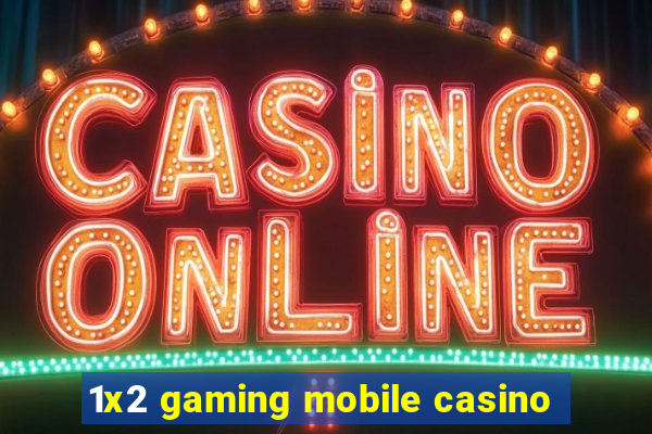 1x2 gaming mobile casino