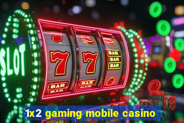 1x2 gaming mobile casino