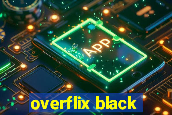 overflix black