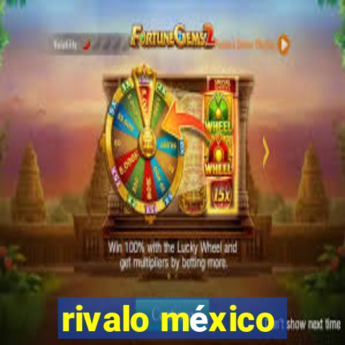 rivalo méxico