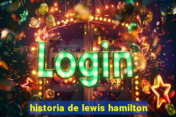 historia de lewis hamilton