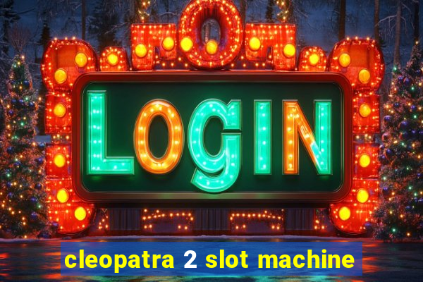 cleopatra 2 slot machine