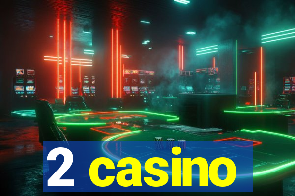 2 casino