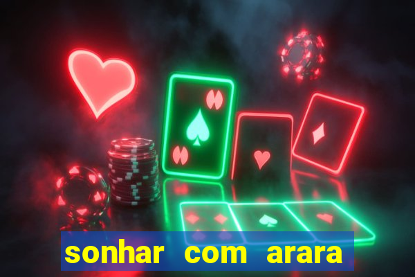 sonhar com arara jogo do bicho