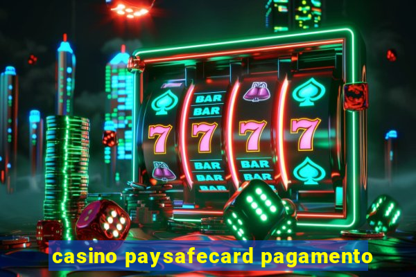 casino paysafecard pagamento