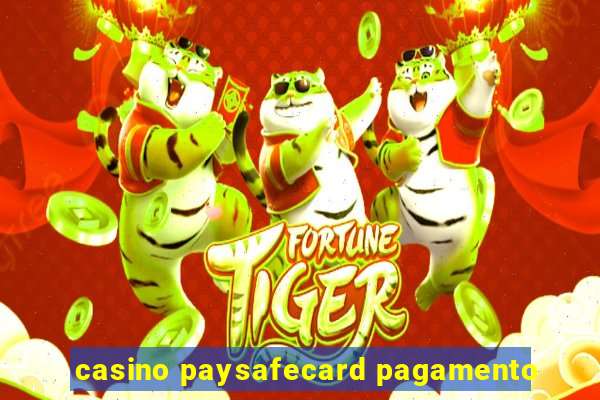 casino paysafecard pagamento