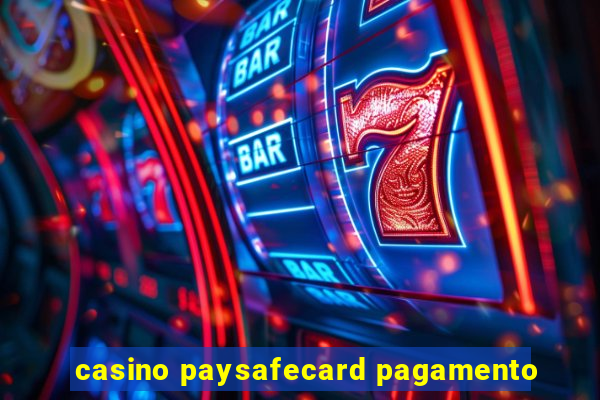 casino paysafecard pagamento