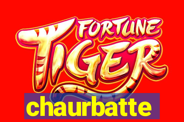 chaurbatte