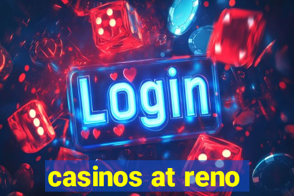 casinos at reno