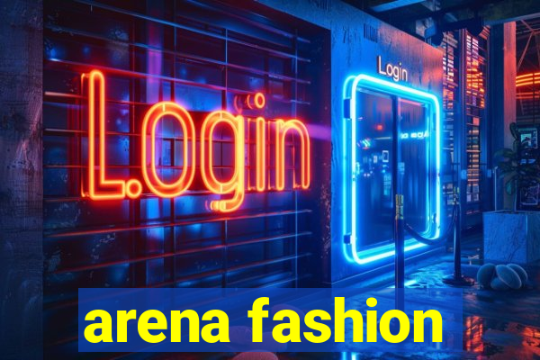 arena fashion