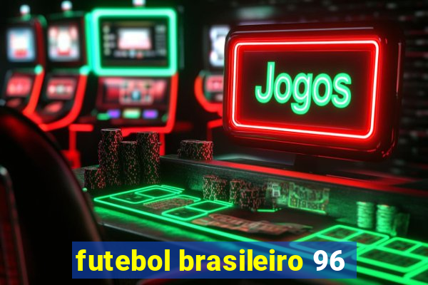 futebol brasileiro 96