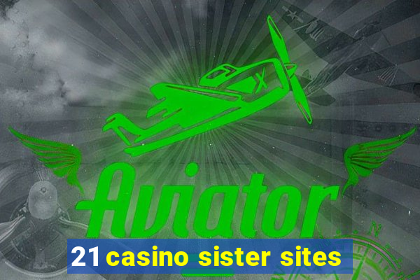 21 casino sister sites