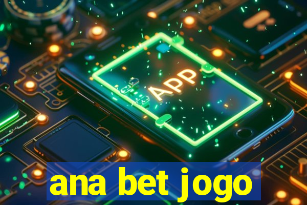 ana bet jogo