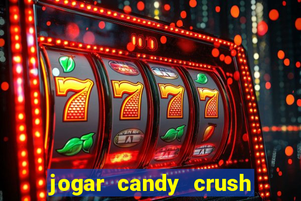 jogar candy crush e ganhar dinheiro