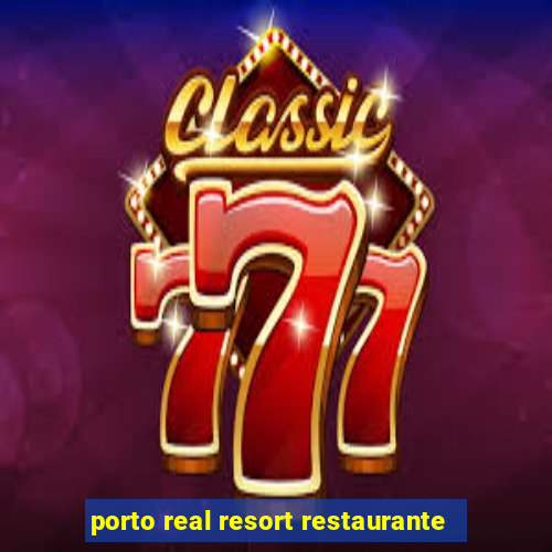 porto real resort restaurante