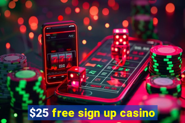 $25 free sign up casino