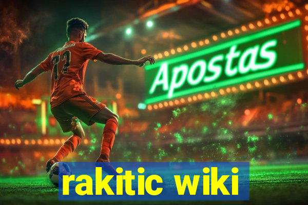 rakitic wiki