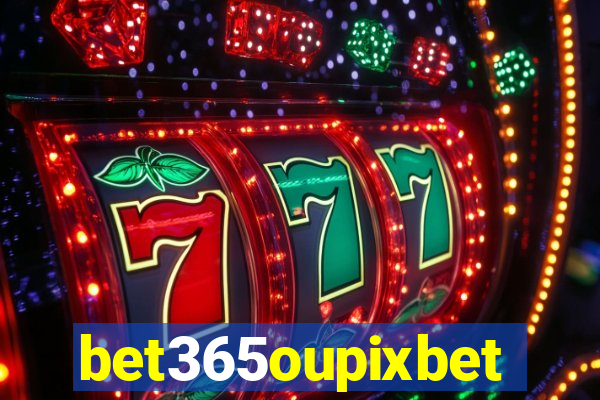 bet365oupixbet