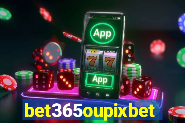 bet365oupixbet