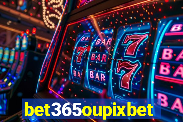 bet365oupixbet