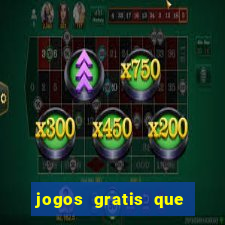 jogos gratis que dao dinheiro