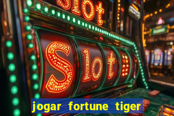 jogar fortune tiger modo demo