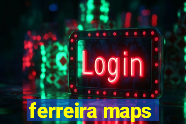 ferreira maps