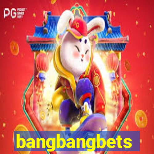 bangbangbets