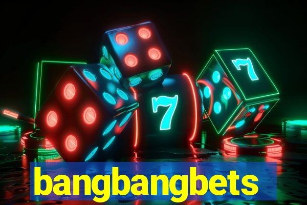 bangbangbets