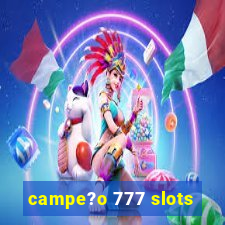 campe?o 777 slots