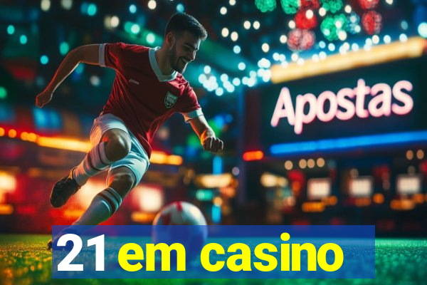 21 em casino