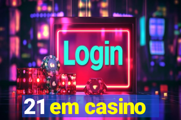 21 em casino